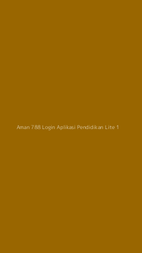 Tampilan Antarmuka Aplikasi Aman 788 Login Aplikasi Pendidikan Lite - 1