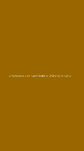 Tampilan Antarmuka Aplikasi Amanahtoto Link Agen Roulette Online Uang Asli - 2
