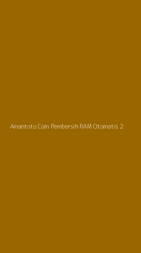 Tampilan Antarmuka Aplikasi Amantoto Com Pembersih Ram Otomatis - 2