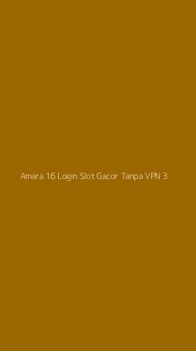 Tampilan Antarmuka Aplikasi Amara 16 Login Slot Gacor Tanpa Vpn - 3