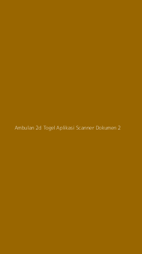 Tampilan Antarmuka Aplikasi Ambulan 2d Togel Aplikasi Scanner Dokumen - 2