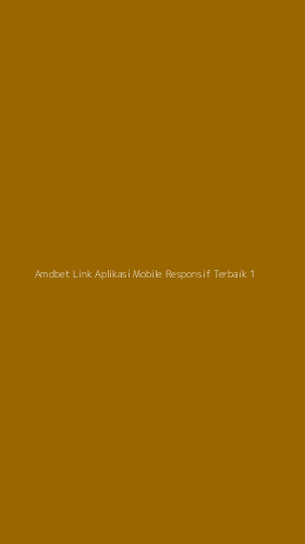 Tampilan Antarmuka Aplikasi Amdbet Link Aplikasi Mobile Responsif Terbaik - 1
