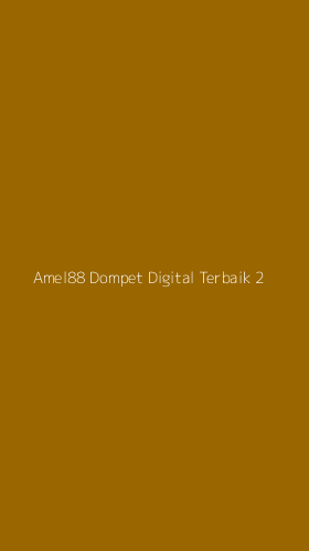 Tampilan Antarmuka Aplikasi Amel88 Dompet Digital Terbaik - 2