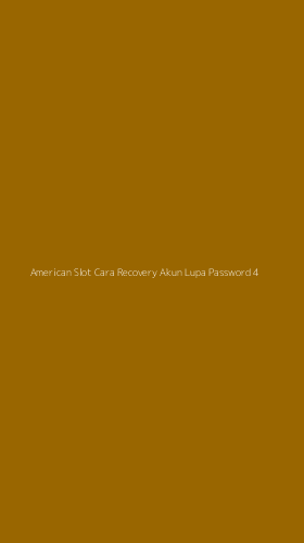Tampilan Antarmuka Aplikasi American Slot Cara Recovery Akun Lupa Password - 4