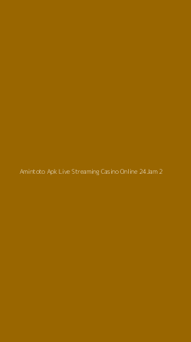Tampilan Antarmuka Aplikasi Amintoto Apk Live Streaming Casino Online 24jam - 2