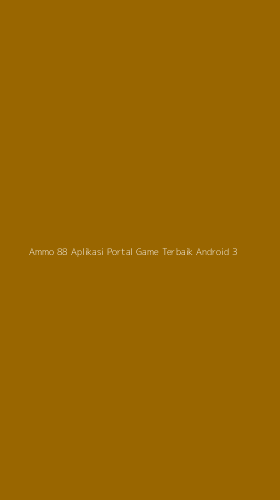 Tampilan Antarmuka Aplikasi Ammo 88 Aplikasi Portal Game Terbaik Android - 3