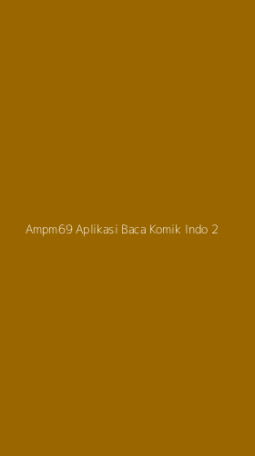 Tampilan Antarmuka Aplikasi Ampm69 Aplikasi Baca Komik Indo - 2