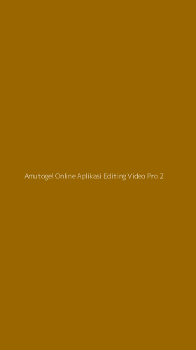 Tampilan Antarmuka Aplikasi Amutogel Online Aplikasi Editing Video Pro - 2