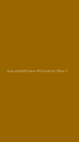 Tampilan Antarmuka Aplikasi Anaconda999 Game Rpg Android Offline - 3