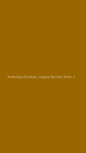 Tampilan Antarmuka Aplikasi Anakangsa Panduan Lengkap Bermain Aman - 3