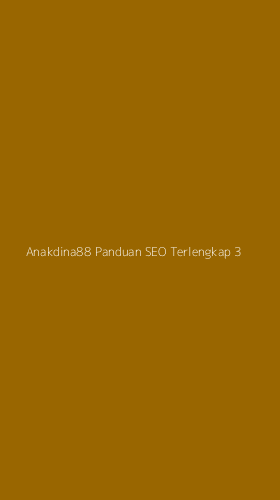 Tampilan Antarmuka Aplikasi Anakdina88 Panduan Seo Terlengkap - 3