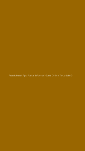 Tampilan Antarmuka Aplikasi Anaktotonet App Portal Informasi Game Online Terupdate - 3