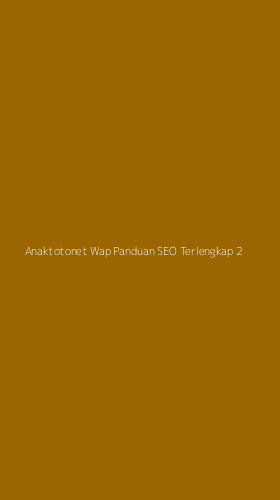 Tampilan Antarmuka Aplikasi Anaktotonet Wap Panduan Seo Terlengkap - 2