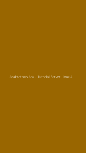 Tampilan Antarmuka Aplikasi Anaktotows Apk - Tutorial Server Linux - 4