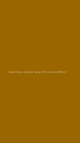 Tampilan Antarmuka Aplikasi Anaktotows Aplikasi Game Rpg Android Offline - 1