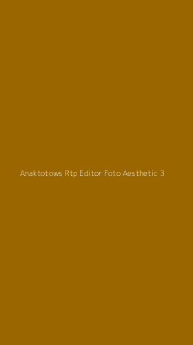 Tampilan Antarmuka Aplikasi Anaktotows Rtp Editor Foto Aesthetic - 3