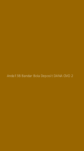 Tampilan Antarmuka Aplikasi Anda138 Bandar Bola Deposit Dana Ovo - 2