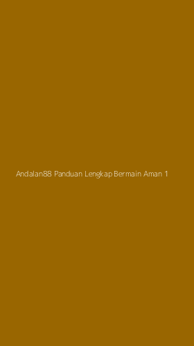 Tampilan Antarmuka Aplikasi Andalan88 Panduan Lengkap Bermain Aman - 1