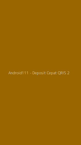 Tampilan Antarmuka Aplikasi Android111 - Deposit Cepat QRIS - 2