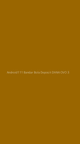 Tampilan Antarmuka Aplikasi Android111 Bandar Bola Deposit Dana Ovo - 3