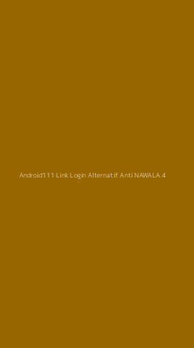 Tampilan Antarmuka Aplikasi Android111 Link Login Alternatif Anti Nawala - 4