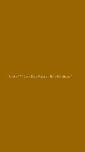 Tampilan Antarmuka Aplikasi Aneka777 Cara Baca Pasaran Bola Handicap - 1