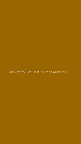Tampilan Antarmuka Aplikasi Anekatoto Slot Desain Grafis Android - 1