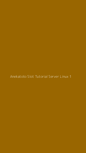 Tampilan Antarmuka Aplikasi Anekatoto Slot Tutorial Server Linux - 1
