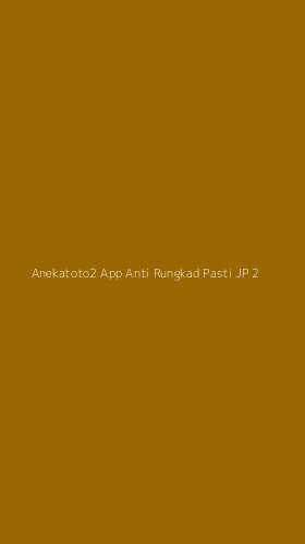 Tampilan Antarmuka Aplikasi Anekatoto2 App Anti Rungkad Pasti Jp - 2