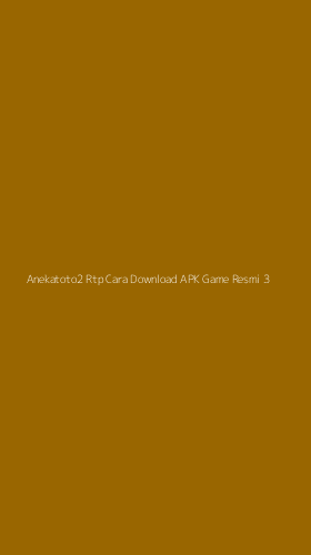 Tampilan Antarmuka Aplikasi Anekatoto2 Rtp Cara Download Apk Game Resmi - 3