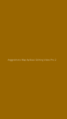 Tampilan Antarmuka Aplikasi Anggrektoto Wap Aplikasi Editing Video Pro - 2
