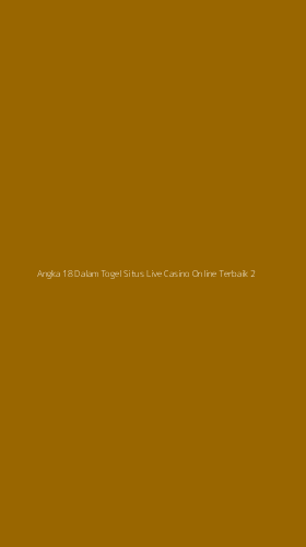 Tampilan Antarmuka Aplikasi Angka 18 Dalam Togel Situs Live Casino Online Terbaik - 2