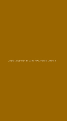 Tampilan Antarmuka Aplikasi Angka Keluar Hari Ini Game Rpg Android Offline - 3