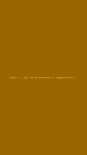 Tampilan Antarmuka Aplikasi Angkabet167 Login Rtp Slot Tertinggi Hari Ini Gampang Maxwin - 2