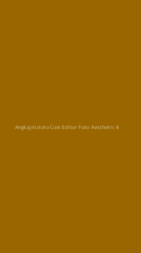 Tampilan Antarmuka Aplikasi Angkajitutoto Com Editor Foto Aesthetic - 4
