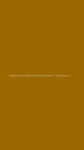 Tampilan Antarmuka Aplikasi Angkatoto2 Aplikasi Pemutar Musik Terpopuler - 1