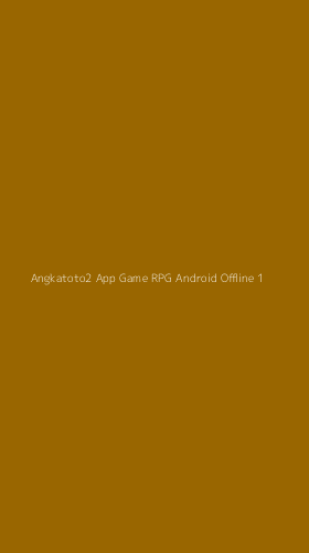 Tampilan Antarmuka Aplikasi Angkatoto2 App Game Rpg Android Offline - 1