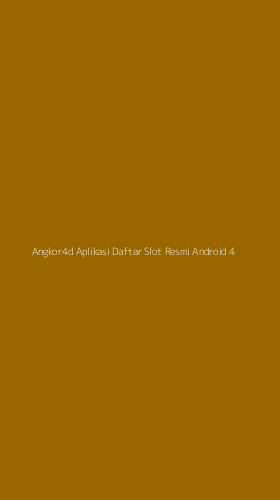 Tampilan Antarmuka Aplikasi Angkor4d Aplikasi Daftar Slot Resmi Android - 4