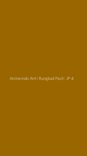Tampilan Antarmuka Aplikasi Animeindo Anti Rungkad Pasti Jp - 4