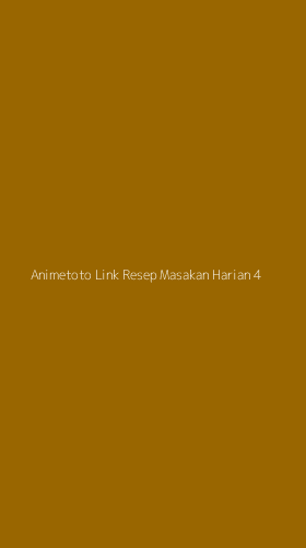 Tampilan Antarmuka Aplikasi Animetoto Link Resep Masakan Harian - 4
