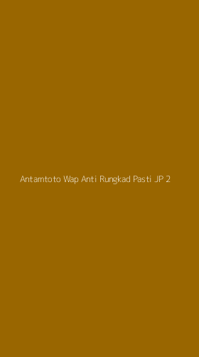 Tampilan Antarmuka Aplikasi Antamtoto Wap Anti Rungkad Pasti Jp - 2