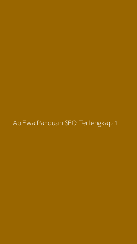 Tampilan Antarmuka Aplikasi Ap Ewa Panduan Seo Terlengkap - 1