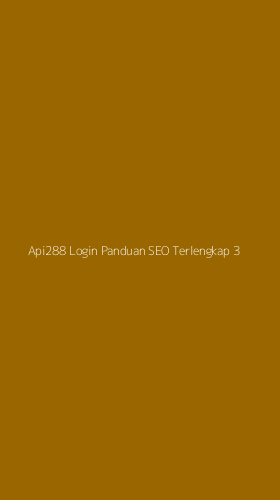 Tampilan Antarmuka Aplikasi Api288 Login Panduan Seo Terlengkap - 3