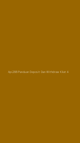 Tampilan Antarmuka Aplikasi Api288 Panduan Deposit Dan Withdraw Kilat - 4