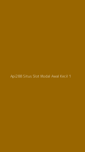 Tampilan Antarmuka Aplikasi Api288 Situs Slot Modal Awal Kecil - 1