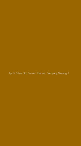 Tampilan Antarmuka Aplikasi Api77 Situs Slot Server Thailand Gampang Menang - 2