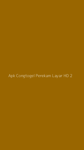 Tampilan Antarmuka Aplikasi Apk Congtogel Perekam Layar Hd - 2
