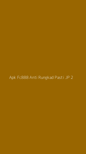 Tampilan Antarmuka Aplikasi Apk Fc888 Anti Rungkad Pasti Jp - 2