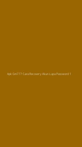 Tampilan Antarmuka Aplikasi Apk Gm777 Cara Recovery Akun Lupa Password - 1