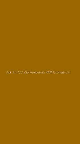 Tampilan Antarmuka Aplikasi Apk Km777 Vip Pembersih Ram Otomatis - 4
